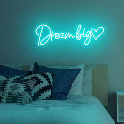 Dream Big Neon Sign